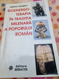 BIOENERGO-TERAPIA IN TRADITIA MILENARA A POPORULUI ROMAN - NINETA CRAINICI