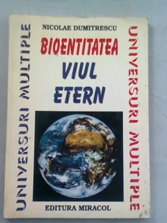 BIOENTITATEA. VIUL ETERN - NICOLAE DUMITRESCU