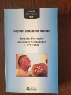 Biografia unui destin misionar - Jurnalul Parintelui Alexander Schemann (1973-1983)
