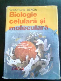 BIOLOGIA CELULARA SI MOLECULARA - GHEORGHE BENGA