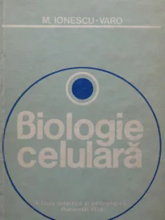 BIOLOGIE CELULARA - M. IONESCU VARO