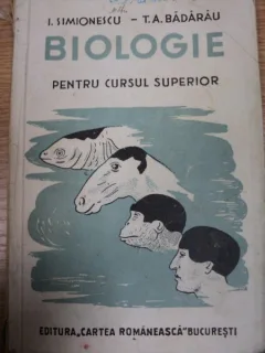 BIOLOGIE PENTRU CURSUL SUPERIOR - I. SIMIONESCU, T.A. BADARAU