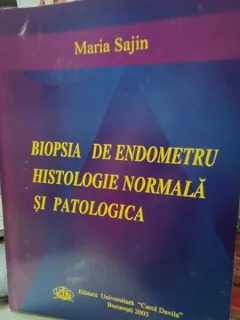 Biopsia de endometru. Histologie normala si patologica - Maria Sajin