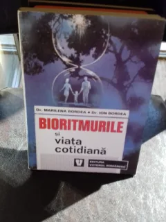 BIORITMURILE SI VIATA COTIDIANA - MARILENA BORDEA