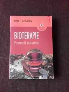 BIOTERAPIE, REMEDII NATURISTE - VIRGIL T. GEICULESCU
