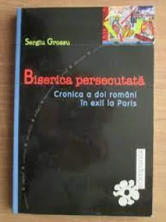 Biserica persecutata , Sergiu Grossu
