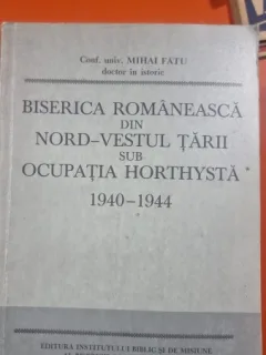 Biserica romaneasca din nord-vestul tarii sub ocupatia horthysta 1940-1944 - Nicolae Corneanu