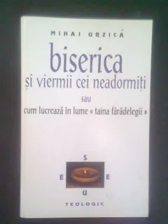 BISERICA SI VIERMII CEI NEADORMITI - MIHAI URZICA