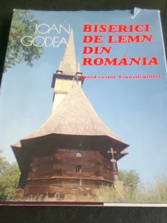 BISERICI DIN LEMN DIN ROMANIA - IOAN GODEA