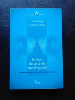 BISNITARI, DESCURCARETI, SUPRAVIETUITORI - ZOLTAN ROSTAS