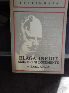 Blaga inedit amintiri si documente - Bazil Gruia
