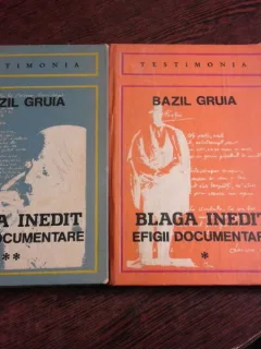 BLAGA INEDIT, EFIGII DOCUMENTARE - BAZIL GRUIA  2 VOLUME