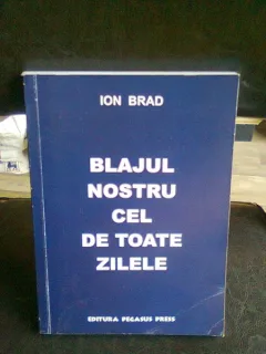 BLAJUL NOSTRU CEL DE TOATE ZILELE - ION BRAD