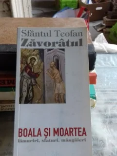BOALA SI MOARTEA - SFANTUL TEOFAN ZAVORATUL
