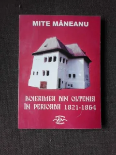 Boierimea din Oltenia in perioada 1821-1864 - Mite Maneanu  (cu dedicatie)