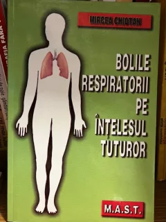 Bolile respiratorii pe intelesul tuturor - Mircea Chiotan