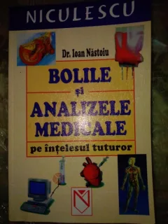 BOLILE SI ANALIZELE MEDICALE PE INTELESUL TUTUROR-  IOAN NASTOIU