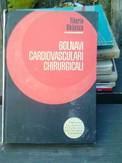 Bolnavi cardiovasculari chirurgicali - Tiberiu Ghitescu