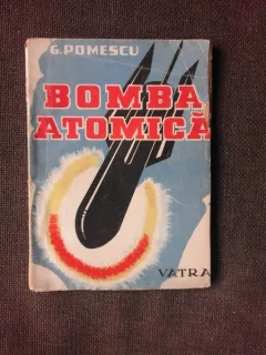 BOMBA ATOMICA - G. POMESCU