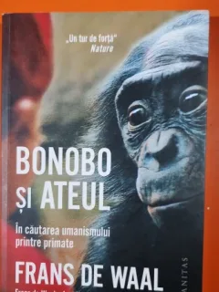 Bonobo si ateul, in cautarea umanismului printre primate - Frans de Waal