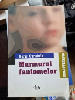 Boris Cyrulnik - Murmurul Fantomelor