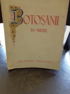 BOTOSANII IN 1932 - SCHITA MONOGRAFICA