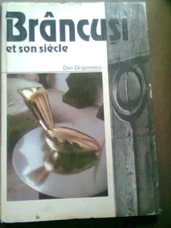 BRANCUSI ET SON SIECLE - DAN GRIGORESCU