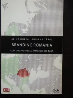 Branding Romania - Cum ne promovam imaginea de tara