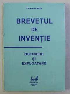BREVETUL DE INVENTIE. OBTINERE SI EXPLOATARE - VALERIU ERHAN
