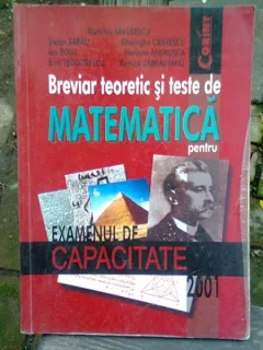 BREVIAR TEORETIC SI TESTE DE MATEMATICA PENTRU EXAMENUL DE CAPACITATE 2001 - DUMITRU SAVULESCU