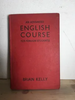 Brian Kelly - An Advanced English Course for Foreign Students