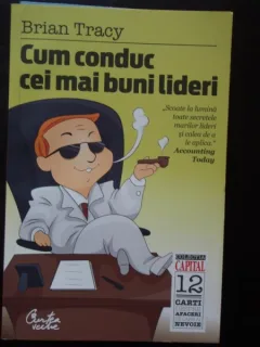 Brian Tracy - Cum conduc cei mai buni lideri