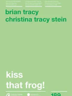Brian Tracy - Kiss that frog!