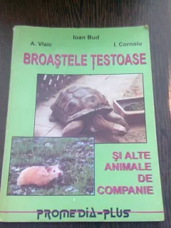 BROASTELE TESTOASE SI ALTE ANIMALE DE COMPANIE - IOAN BUD