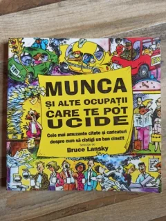 Bruce Lansky - Munca si alte Ocupatii care te pot Ucide