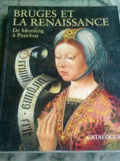 BRUGES ET LA RENAISSANCE DE MEMLING A POURBUS  CATALOGUE   (BRUGES SI RENASTEREA)