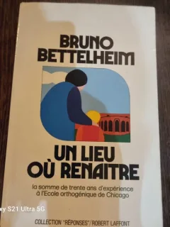 Bruno Bettelheim - Un Lieu ou Renaitre