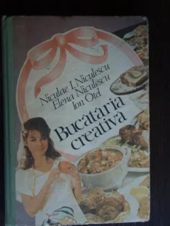 BUCATARIA CREATIVA - NICULAE I. NICULESCU