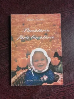 BUCATARIA FARA BUCATARIE - RODIA TILIANU
