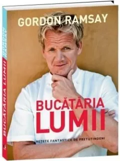 BUCATARIA LUMII - GORDON RAMSAY