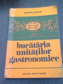 BUCATARIA UNITATILOR GASTRONOMICE DUMITRU ENACHE