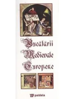 BUCATARII MEDIEVALE EUROPENE - RADU LUNGU