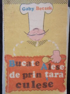 BUCATE ALESE DE PRIN TARA CULESE - GABY BECSEK