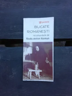 BUCATE ROMANESTI RECOMANDATE DE RADU ANTON ROMAN