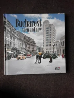 BUCHAREST THEN AND NOW, ALBUM  (TEXT IN LIMBA ENGLEZA)