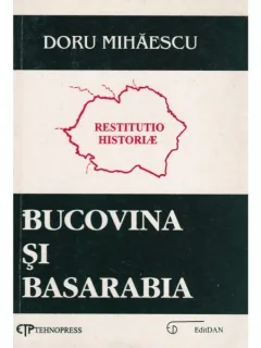BUCOVINA SI BASARABIA - DORU MIHAESCU