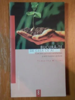 BUCURA-TE DE CEEA CE AI DE TIMOTHY MILLER