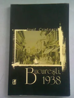 BUCURESTI, 1938 - IOSIF CRISTESCU