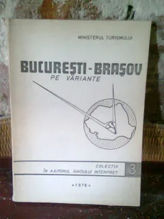 BUCURESTI-BRASOV PE VARIANTE