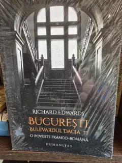 Bucuresti, Bulevardul Dacia 77. O poveste Franco-Romana - Richard Edwards